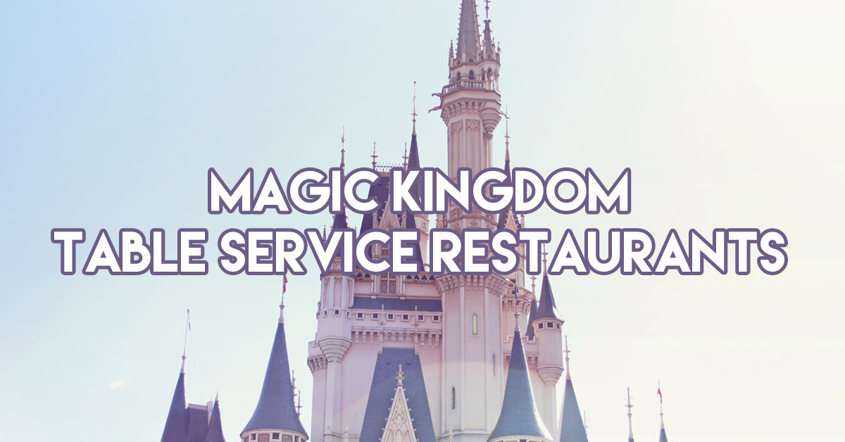 Magic Kingdom Table Service Restaurants - Mouseketrips