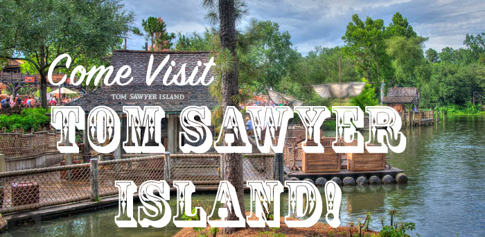 Magic Kingdom’s Tom Sawyer Island!