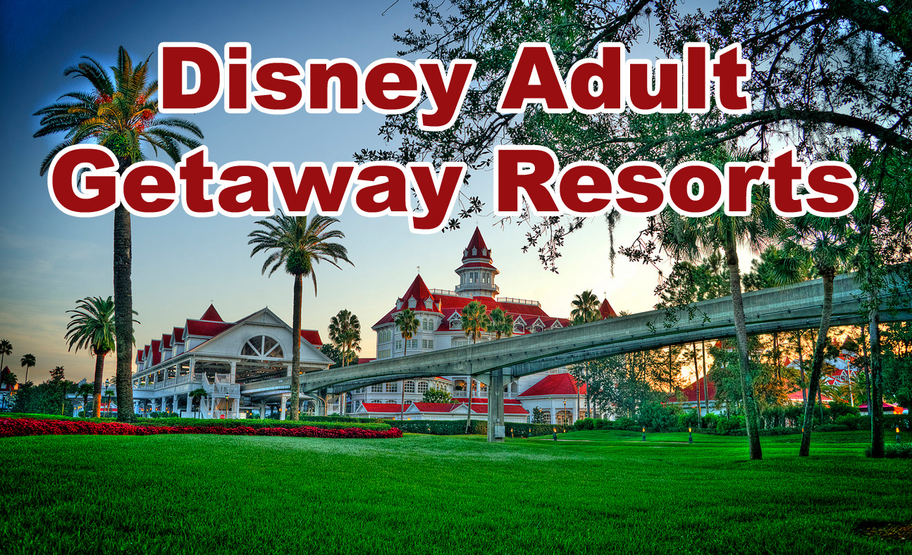 Disney Adult Getaway Resorts