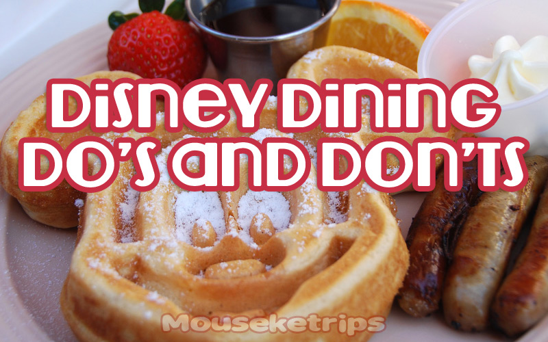 Disney Dining Do’s and Don’ts
