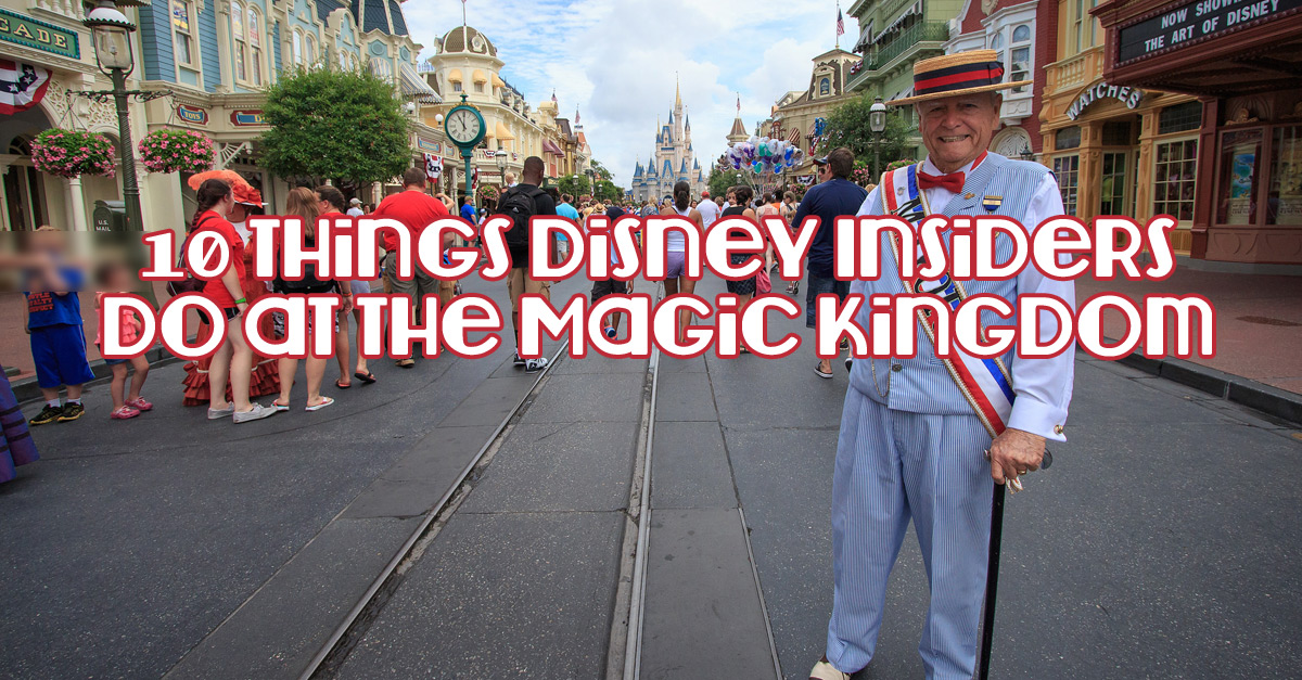 10 Things Disney Insiders do at the Magic Kingdom