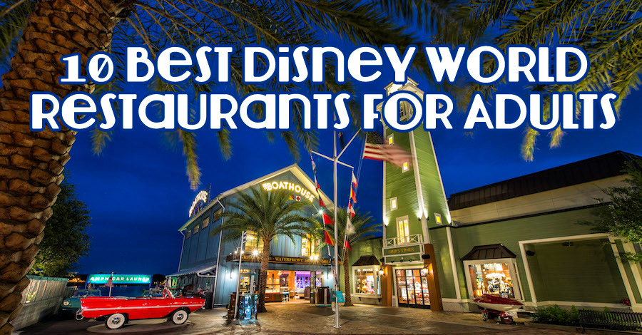 10 Best Disney World Restaurants for Adults