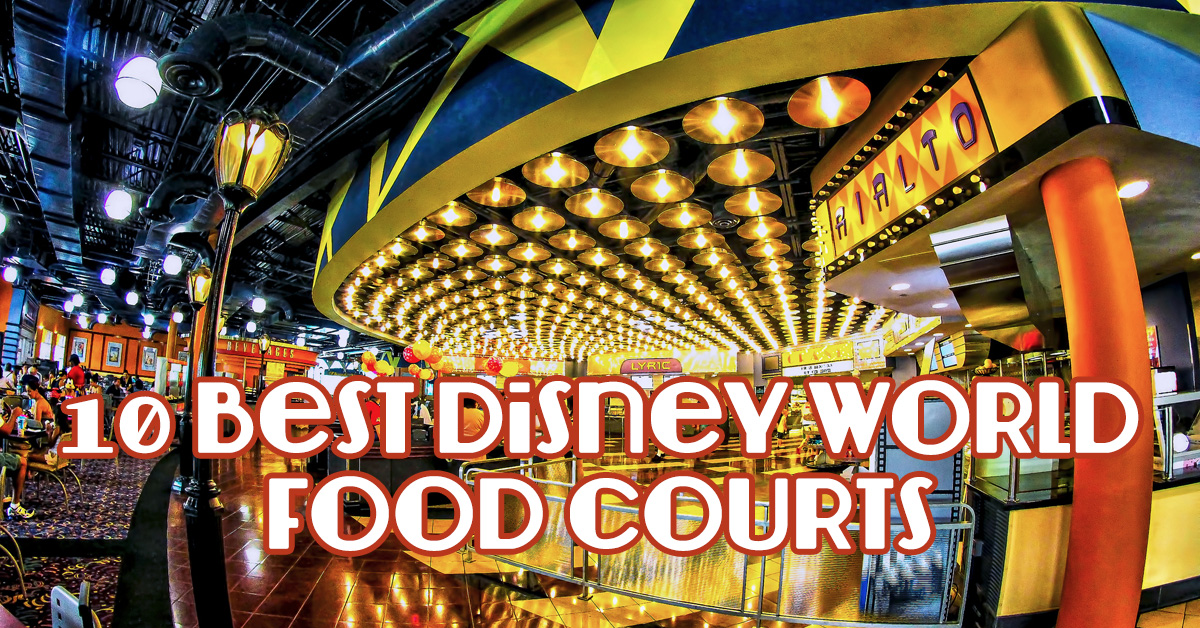 10 Best Walt Disney World Food Courts