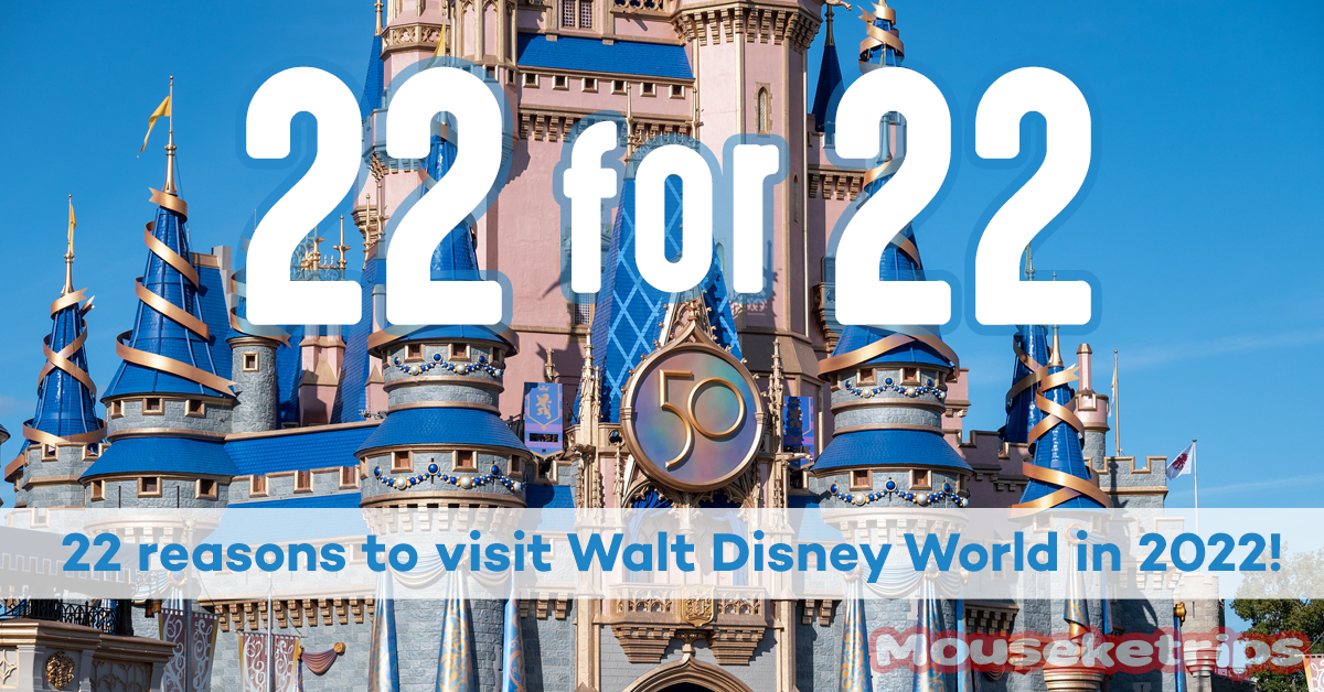 22 Reasons to visit Walt Disney World in 2022